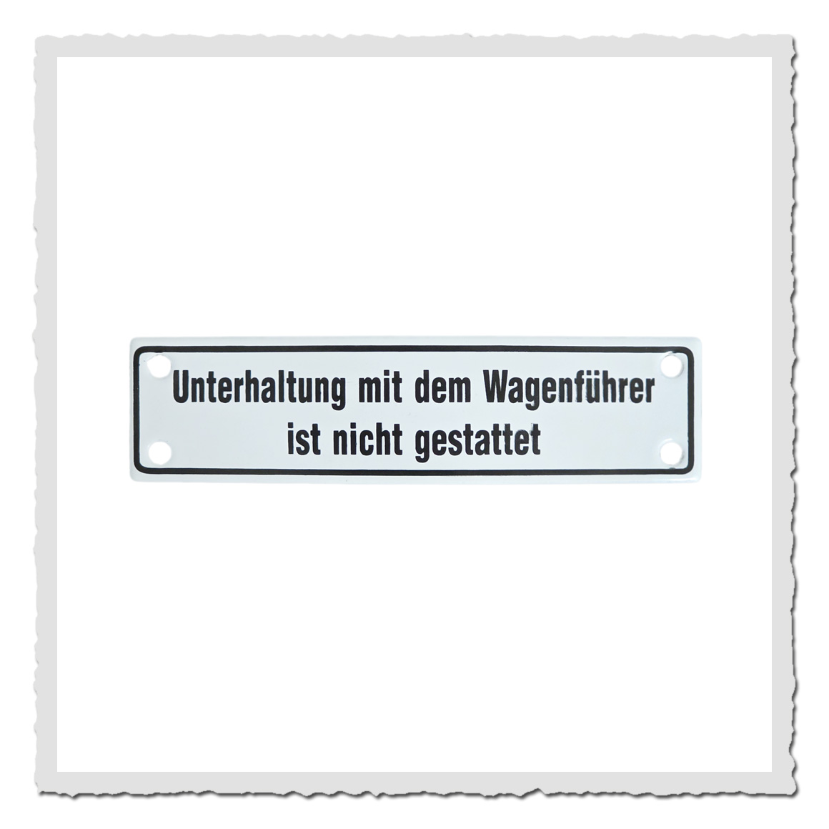 Emailleschild „Unterhaltung mit dem Wagenführer ist nicht gestattet“ in Weiß mit schwarzer Schrift